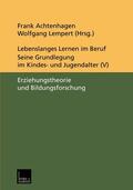 Achtenhagen / Lempert |  Lebenslanges Lernen im Beruf ¿ seine Grundlegung im Kindes- | Buch |  Sack Fachmedien
