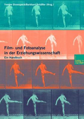 Schäffer / Ehrenspeck |  Film- und Fotoanalyse in der Erziehungswissenschaft | Buch |  Sack Fachmedien