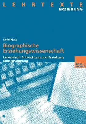 Garz | Biographische Erziehungswissenschaft | Buch | 978-3-8100-2955-3 | www.sack.de