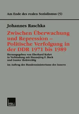 Raschka |  Zwischen Überwachung und Repression - Politische Verfolgung in der DDR 1971 bis 1989 | Buch |  Sack Fachmedien