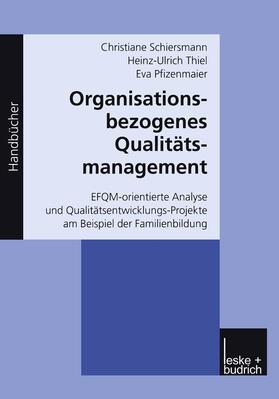 Schiersmann / Thiel / Pfizenmaier | Schiersmann, C: Organisationsbezogenes Qualitätsmanagement | Buch | 978-3-8100-3018-4 | sack.de