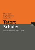 Fuchs / Lamnek / Luedtke |  Fuchs, M: Tatort Schule: Gewalt an Schulen 1994-1999 | Buch |  Sack Fachmedien