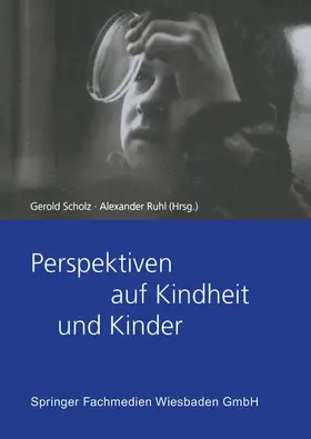 Scholz / Ruhl | Perspektiven auf Kindheit und Kinder | Buch | 978-3-8100-3114-3 | www.sack.de
