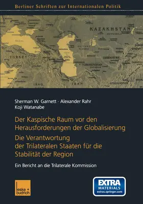 Garnett / Watanabe / Rahr |  Der Kaspische Raum vor den Herausforderungen der Globalisierung | Buch |  Sack Fachmedien