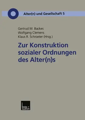 Backes / Schroeter / Clemens |  Zur Konstruktion sozialer Ordnungen des Alter(n)s | Buch |  Sack Fachmedien