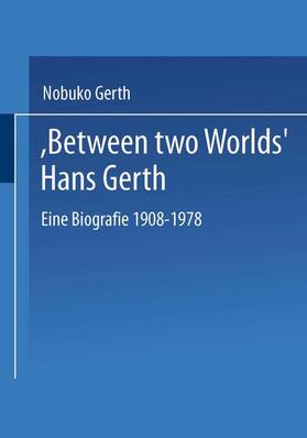 Gerth | ¿Between Two Worlds¿ Hans Gerth | Buch | sack.de