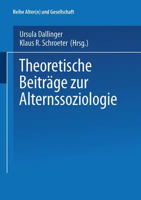 Schroeter / Dallinger |  Theoretische Beiträge zur Alternssoziologie | Buch |  Sack Fachmedien