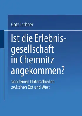 Lechner |  Ist die Erlebnisgesellschaft in Chemnitz angekommen? | Buch |  Sack Fachmedien
