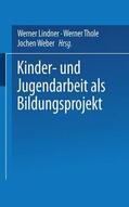 Lindner / Weber / Thole |  Kinder- und Jugendarbeit als Bildungsprojekt | Buch |  Sack Fachmedien