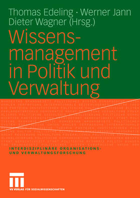 Edeling / Jann / Wagner | Wissensmanagement in Politik und Verwaltung | Buch | 978-3-8100-3538-7 | sack.de