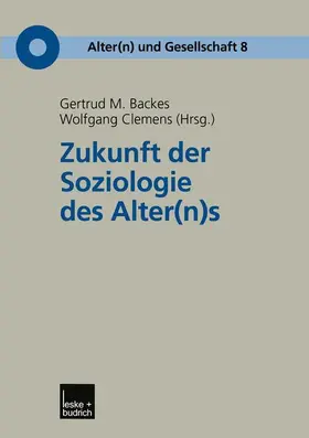 Clemens / Backes |  Zukunft der Soziologie des Alter(n)s | Buch |  Sack Fachmedien