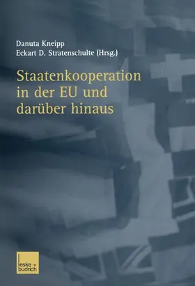 Stratenschulte / Kneipp |  Staatenkooperation in der EU und darüber hinaus | Buch |  Sack Fachmedien