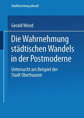 Wood |  Die Wahrnehmung städtischen Wandels in der Postmoderne | Buch |  Sack Fachmedien