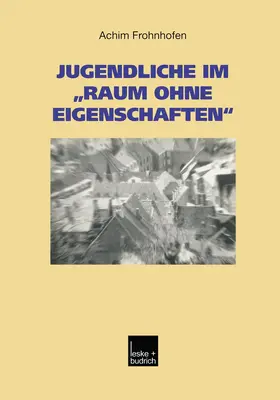 Frohnhofen |  Jugendliche im "Raum ohne Eigenschaften" | Buch |  Sack Fachmedien