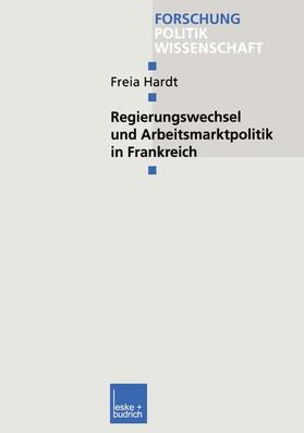 Hardt | Hardt, F: Regierungswechsel und Arbeitsmarktpolitik in Frank | Buch | 978-3-8100-3681-0 | sack.de