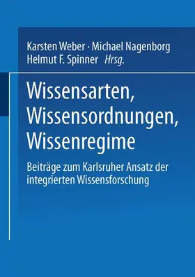 Weber / Spinner / Nagenborg |  Wissensarten, Wissensordnungen, Wissensregime | Buch |  Sack Fachmedien