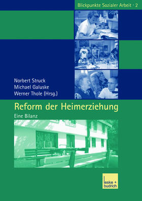Struck / Galuske / Thole | Reform der Heimerziehung | Buch | 978-3-8100-3759-6 | sack.de