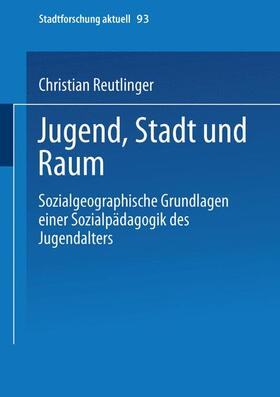 Reutlinger | Reutlinger, C: Jugend, Stadt und Raum | Buch | 978-3-8100-3832-6 | sack.de