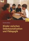 Röhner |  Kinder zwischen Selbstsozialisation und Pädagogik | Buch |  Sack Fachmedien
