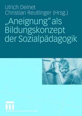 Deinet / Reutlinger | ¿Aneignung¿ als Bildungskonzept der Sozialpädagogik | Buch | 978-3-8100-4009-1 | sack.de