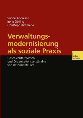 Andresen / Dölling / Kimmerle |  Andresen, S: Verwaltungsmodernisierung als soziale Praxis | Buch |  Sack Fachmedien