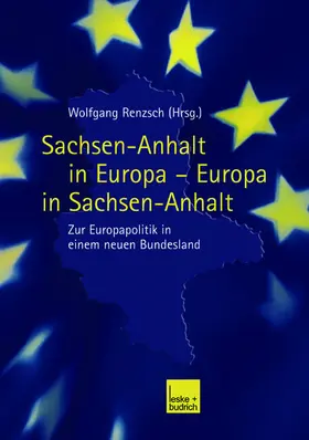 Renzsch |  Sachsen-Anhalt in Europa - Europa in Sachsen-Anhalt | Buch |  Sack Fachmedien