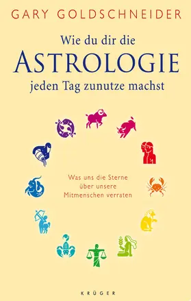 Goldschneider |  Wie du dir die Astrologie jeden Tag zunutze machst | Buch |  Sack Fachmedien