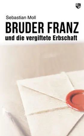 Moll |  Bruder Franz und die vergiftete Erbschaft | Buch |  Sack Fachmedien