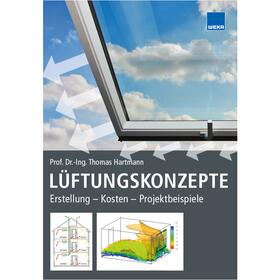 Hartmann / Christine  Knaus / Volker K. Drusche |  Lüftungskonzepte: Erstellung - Kosten - Projektbeispiele | Buch |  Sack Fachmedien