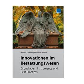 Alexander Helbach / Christoph Keldenich / André Könnecke |  Innovationen im Bestattungswesen | Buch |  Sack Fachmedien