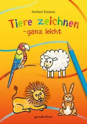 Pautner / gondolino Malen und Basteln |  Tiere zeichnen - ganz leicht | Buch |  Sack Fachmedien