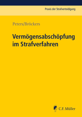 Peters / Bröckers | Vermögensabschöpfung im Strafverfahren | Buch | 978-3-8114-0636-0 | sack.de