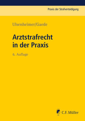 Ulsenheimer / Gaede | Arztstrafrecht in der Praxis | Buch | 978-3-8114-0637-7 | sack.de