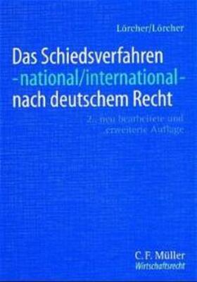 Lörcher |  Das Schiedsverfahren - national/international - nach deutschem Recht | Buch |  Sack Fachmedien