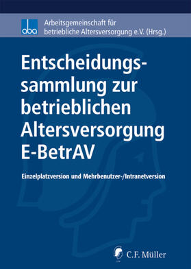 Drochner / aba - Arbeitsgemeinschaft für betriebliche Altersversorgung e.V. | Entscheidungssammlung zur betrieblichen Altersversorgung - E-BetrAV | Sonstiges | 978-3-8114-3423-3 | sack.de