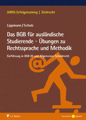 Lippmann / Scholz | Das BGB für ausländische Studierende - Übungen zu Rechtssprache und Methodik | Buch | 978-3-8114-3705-0 | sack.de