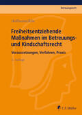 Hoffmann / Klie |  Freiheitsentziehende Maßnahmen im Betreuungs- und Kindschaftsrecht | Buch |  Sack Fachmedien