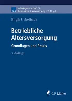 Uebelhack / aba - Arbeitsgemeinschaft für betriebliche Altersversorgung e.V. | Uebelhack, B: Betriebliche Altersversorgung | Buch | 978-3-8114-3716-6 | sack.de
