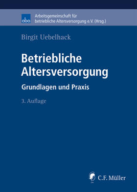 Uebelhack / aba - Arbeitsgemeinschaft für betriebliche Altersversorgung e.V. | Uebelhack, B: Betriebliche Altersversorgung | Buch | 978-3-8114-3716-6 | sack.de