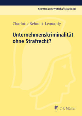 Schmitt-Leonardy |  Unternehmenskriminalität ohne Strafrecht? | Buch |  Sack Fachmedien
