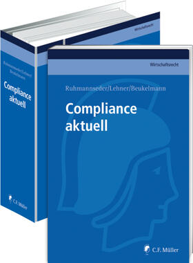Ruhmannseder/Lehner/Beukelmann | Compliance aktuell, mit Fortsetzungsbezug | Loseblattwerk | sack.de