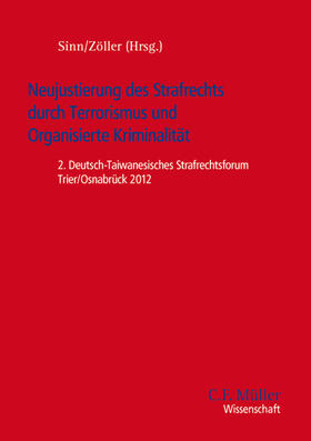 Sinn / Zöller | Neujustierung des Strafrechts durch Terrorismus und Organisierte Kriminalität | Buch | 978-3-8114-3934-4 | sack.de