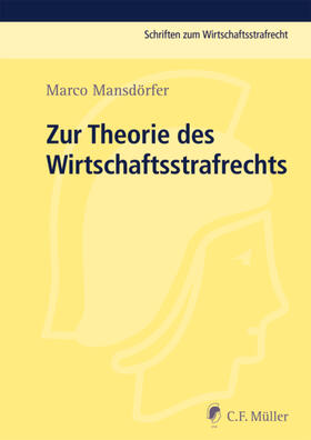 Mansdörfer / Deiters / Rotsch | Zur Theorie des Wirtschaftsstrafrechts | Buch | 978-3-8114-3939-9 | sack.de