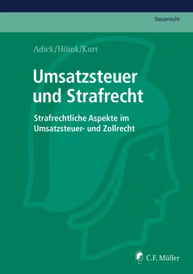 Adick / Höink / Kurt | Umsatzsteuer und Strafrecht | Buch | 978-3-8114-4149-1 | sack.de