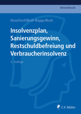 Groß / Hess / Reill-Ruppe | Insolvenzplan, Sanierungsgewinn, Restschuldbefreiung und Verbraucherinsolvenz | Buch | 978-3-8114-4205-4 | sack.de