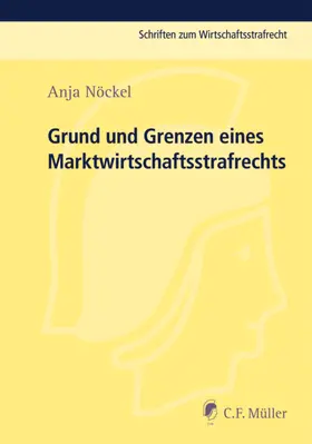 Nöckel | Grund und Grenzen eines Marktwirtschaftsstrafrechts | Buch | 978-3-8114-4412-6 | sack.de
