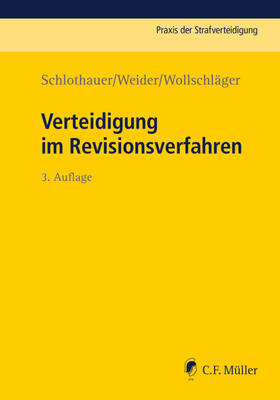 Schlothauer / Weider / Wollschläger | Verteidigung im Revisionsverfahren | Buch | 978-3-8114-4467-6 | sack.de