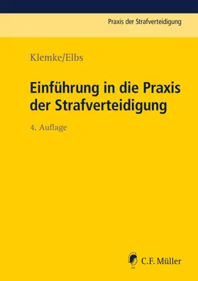 Klemke / Elbs | Einführung in die Praxis der Strafverteidigung | Buch | 978-3-8114-4522-2 | sack.de