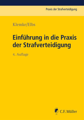 Klemke / Elbs | Einführung in die Praxis der Strafverteidigung | Buch | 978-3-8114-4522-2 | sack.de