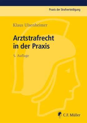 Ulsenheimer | Arztstrafrecht in der Praxis | Buch | 978-3-8114-4610-6 | sack.de